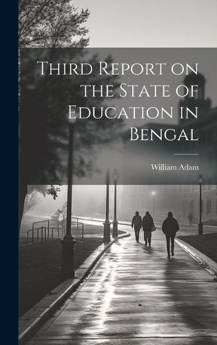 Cover image for Third Report on the State of Education in Bengal