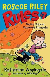 Cover image for Roscoe Riley Rules #7: Never Race a Runaway Pumpkin