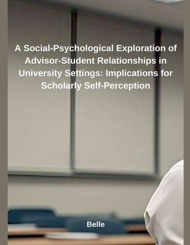 Cover image for A Social-Psychological Exploration of Advisor-Student Relationships in University Settings