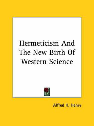 Cover image for Hermeticism and the New Birth of Western Science