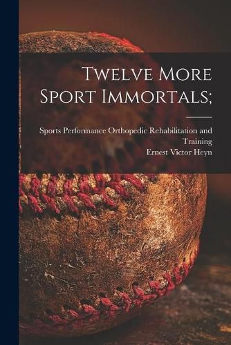 Cover image for Twelve More Sport Immortals;