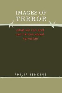 Cover image for Images of Terror: What We Can and Can't Know about Terrorism