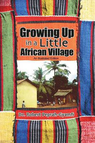 Cover image for Growing Up in a Little African Village an Illustrated Edition