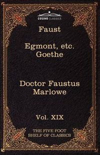 Cover image for Faust, Part I, Egmont & Hermann, Dorothea, Dr. Faustus: The Five Foot Shelf of Classics, Vol. XIX (in 51 Volumes)