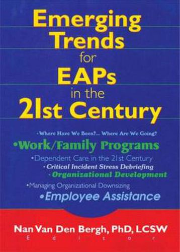 Cover image for Emerging Trends for EAPs in the 21st Century: Emerging Trends for EAPs in the 21st Century has been co-published simultaneously as Employee Assistance Quarterly, Volume 16, Numbers 1/2 2000.