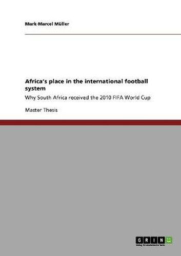 Cover image for Africa's place in the international football system: Why South Africa received the 2010 FIFA World Cup