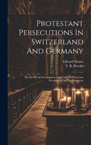 Protestant Persecutions In Switzerland And Germany