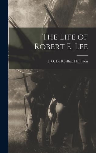 The Life of Robert E. Lee