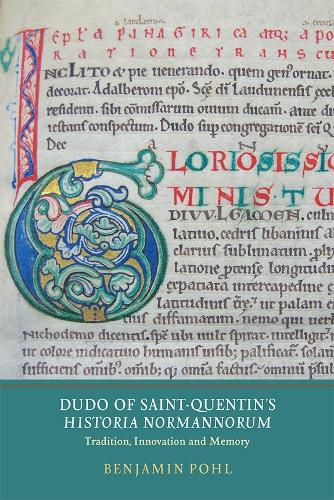 Dudo of Saint-Quentin's Historia Normannorum: Tradition, Innovation and Memory