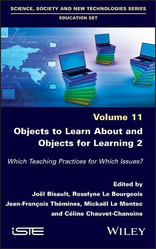 Objects to Learn about and Objects for Learning 2 - Which Teaching Practices for Which Issues?