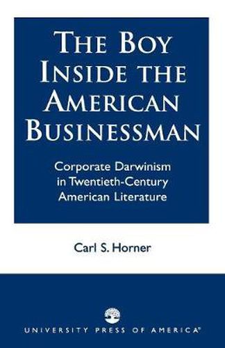 Cover image for The Boy Inside the American Businessman: Corporate Darwinism in Twentieth-Century American Literature