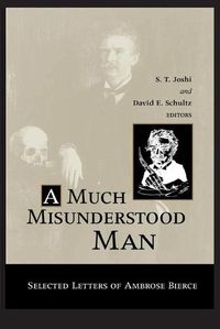 Cover image for Much Misunderstood Man: Selected Letters of Ambrose Bierce