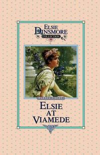 Cover image for Elsie at Viamede, Book 18