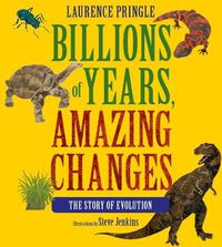 Cover image for Billions of Years, Amazing Changes: The Story of Evolution