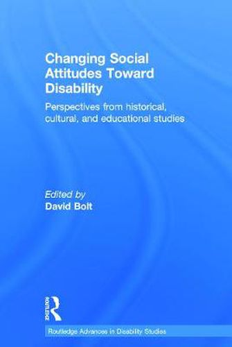 Cover image for Changing Social Attitudes Toward Disability: Perspectives from historical, cultural, and educational studies