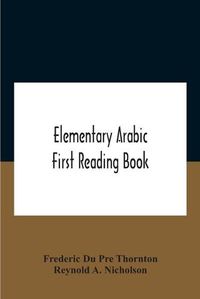 Cover image for Elementary Arabic; First Reading Book
