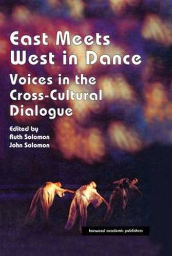 Cover image for East Meets West in Dance: Voices in the Cross-Cultural Dialogue