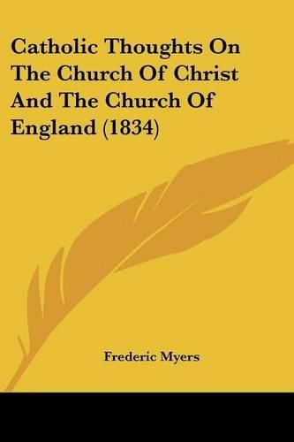 Cover image for Catholic Thoughts on the Church of Christ and the Church of England (1834)