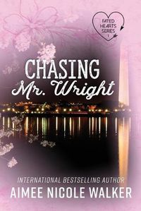 Cover image for Chasing Mr. Wright (Fated Hearts Book One)