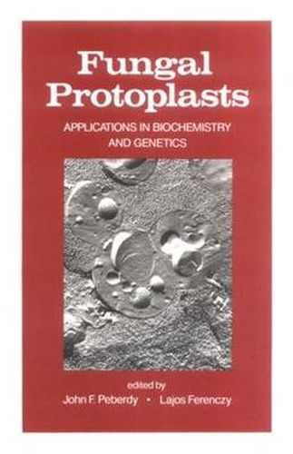 Cover image for Fungal Protoplasts: Applications in Biochemistry and Genetics