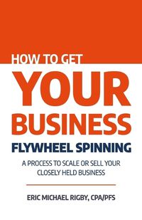 Cover image for How to Get Your Business Flywheel Spinning