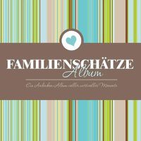 Cover image for Familienschatze Album Ein Andenken-Album Voller Wertvoller Momente