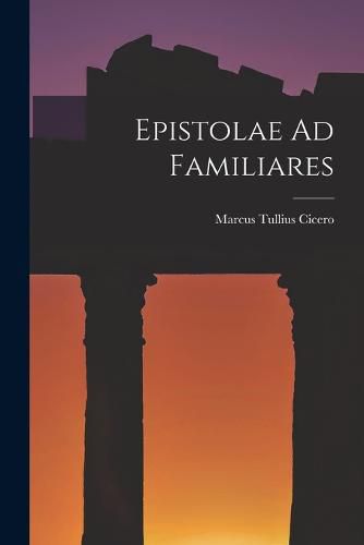 Cover image for Epistolae Ad Familiares