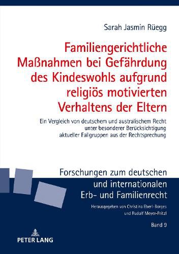 Cover image for Familiengerichtliche Massnahmen Bei Gefaehrdung Des Kindeswohls Aufgrund Religioes Motivierten Verhaltens Der Eltern: Ein Vergleich Von Deutschem Und Australischem Recht Unter Besonderer Beruecksichtigung Aktueller Fallgruppen Aus Der Rechtsprechung