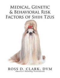 Cover image for Medical, Genetic & Behavioral Risk Factors of Shih Tzus