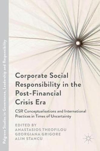 Cover image for Corporate Social Responsibility in the Post-Financial Crisis Era: CSR Conceptualisations and International Practices in Times of Uncertainty