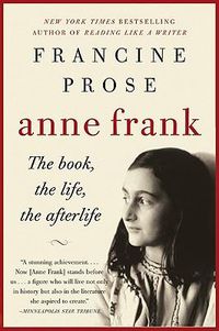 Cover image for Anne Frank: The Book, the Life, the Afterlife