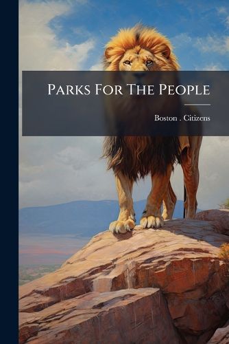 Cover image for Parks for the People: Proceedings of a Public Meeting Held at Faneuil Hall, June 7, 1876