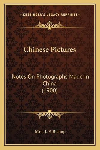 Cover image for Chinese Pictures: Notes on Photographs Made in China (1900)