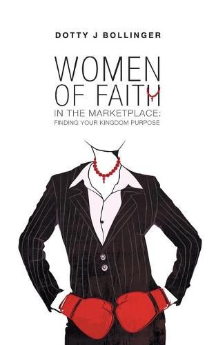 Cover image for Women of Faith in the Marketplace: Finding Your Kingdom Purpose