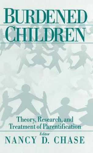 Cover image for Burdened Children: Theory, Research, and Treatment of Parentification