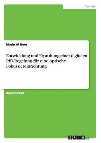 Cover image for Entwicklung und Erprobung einer digitalen PID-Regelung fur eine optische Fokussiereinrichtung