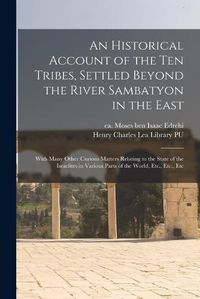 Cover image for An Historical Account of the ten Tribes, Settled Beyond the River Sambatyon in the East