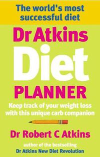 Cover image for Dr Atkins Diet Planner: Keep Track of Your Weight Loss with This Unique Carb Companion