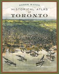 Cover image for Historical Atlas of Toronto