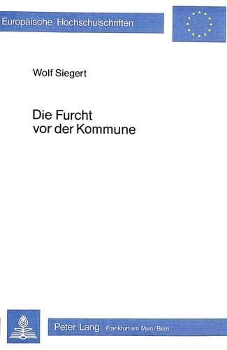 Cover image for Die Furcht VOR Der Kommune: Untersuchungen Zur Entstehung Und Bedeutung Von Bertolt Brechts -Die Tage Der Commune-