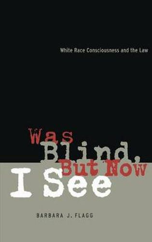 Cover image for Was Blind, But Now I See: White Race Concsiousness and the Law