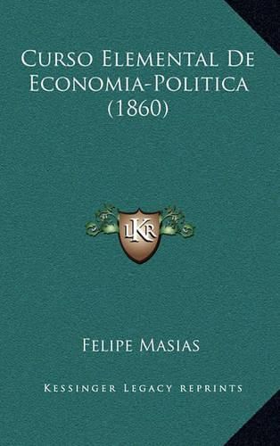 Cover image for Curso Elemental de Economia-Politica (1860)
