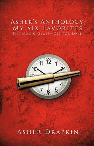 Cover image for Asher's Anthology: My Six Favorites: The Magic Glass-Die For Love