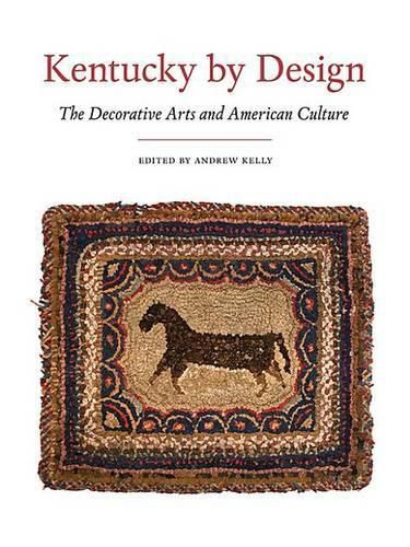 Cover image for Kentucky by Design: The Decorative Arts and American Culture