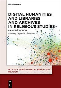 Cover image for Digital Humanities and Libraries and Archives in Religious Studies: An Introduction