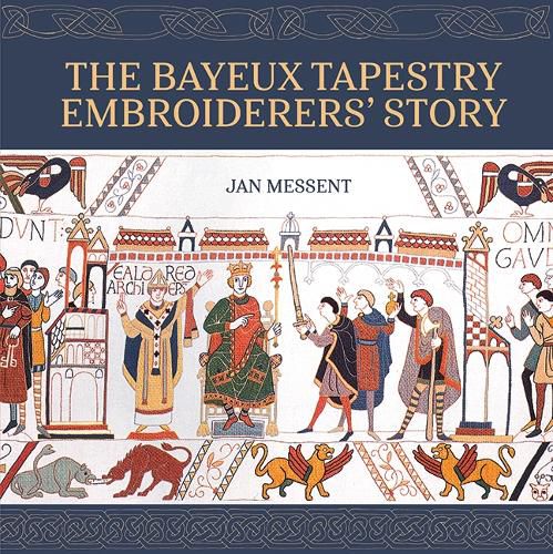 Cover image for The Bayeux Tapestry Embroiderers' Story