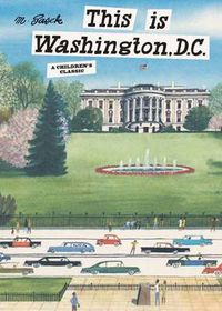 Cover image for This is Washington, D.C.: A Children's Classic
