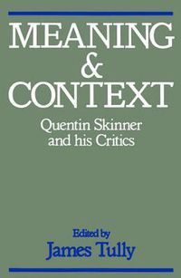 Cover image for Meaning and Context: Quentin Skinner and His Critics