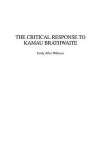 Cover image for The Critical Response to Kamau Brathwaite