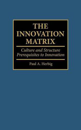 Cover image for The Innovation Matrix: Culture and Structure Prerequisites to Innovation